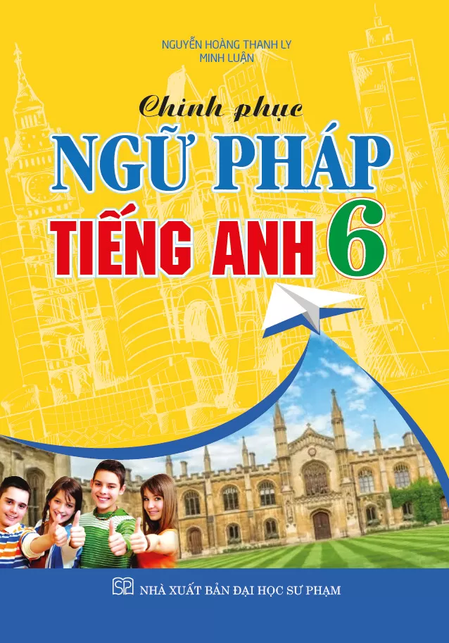 CHINH PHỤC NGỮ PHÁP TIẾNG ANH LỚP 6